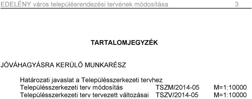 Településszerkezeti tervhez Településszerkezeti terv módosítás