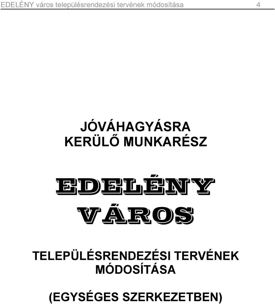 KERÜLŐ MUNKARÉSZ EDELÉNY VÁROS