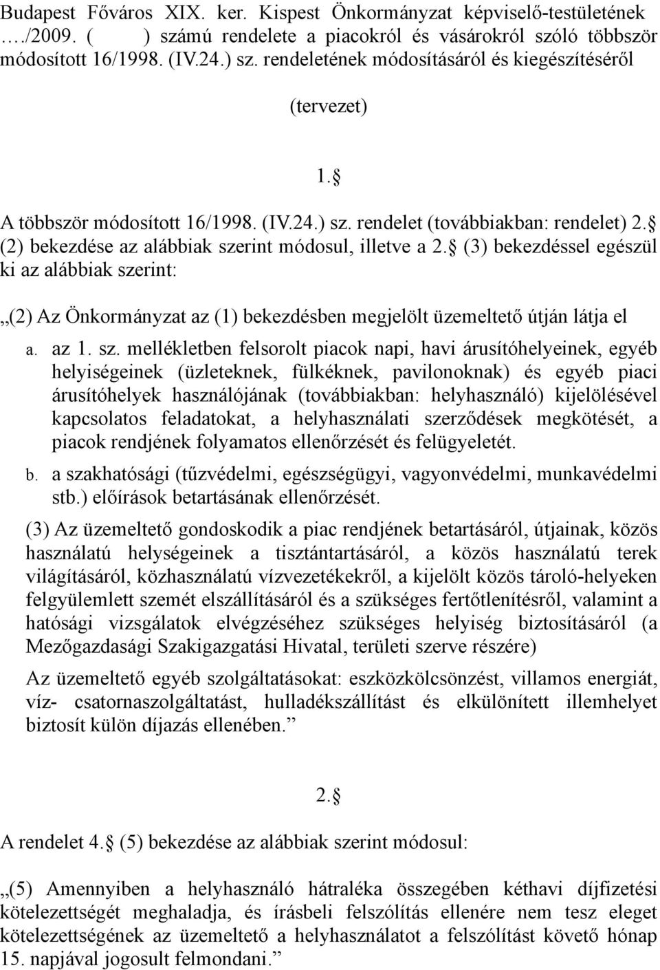 (3) bekezdéssel egészül ki az alábbiak sze