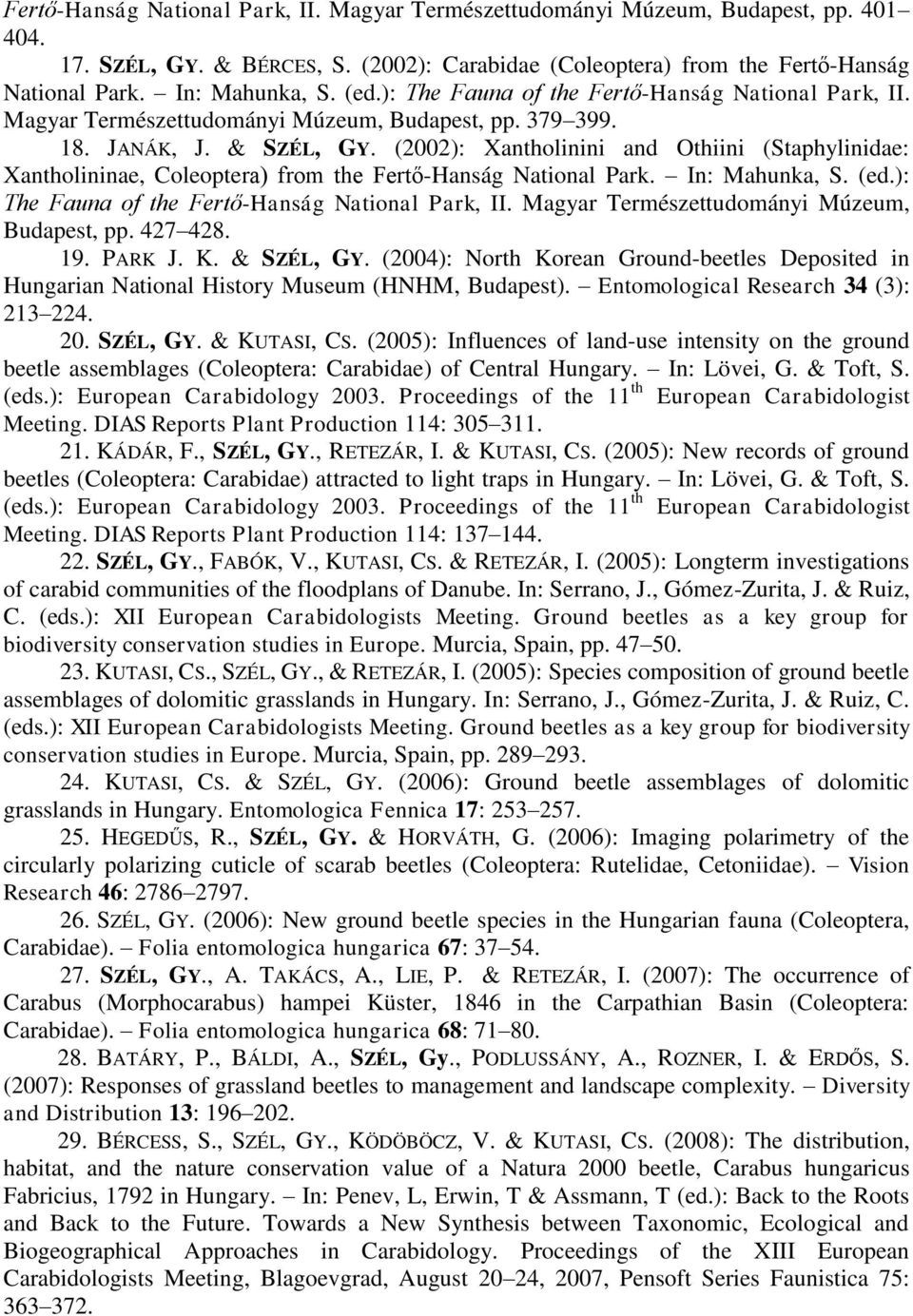 (2002): Xantholinini and Othiini (Staphylinidae: Xantholininae, Coleoptera) from the Fertő-Hanság National Park. In: Mahunka, S. (ed.): The Fauna of the Fertő-Hanság National Park, II.