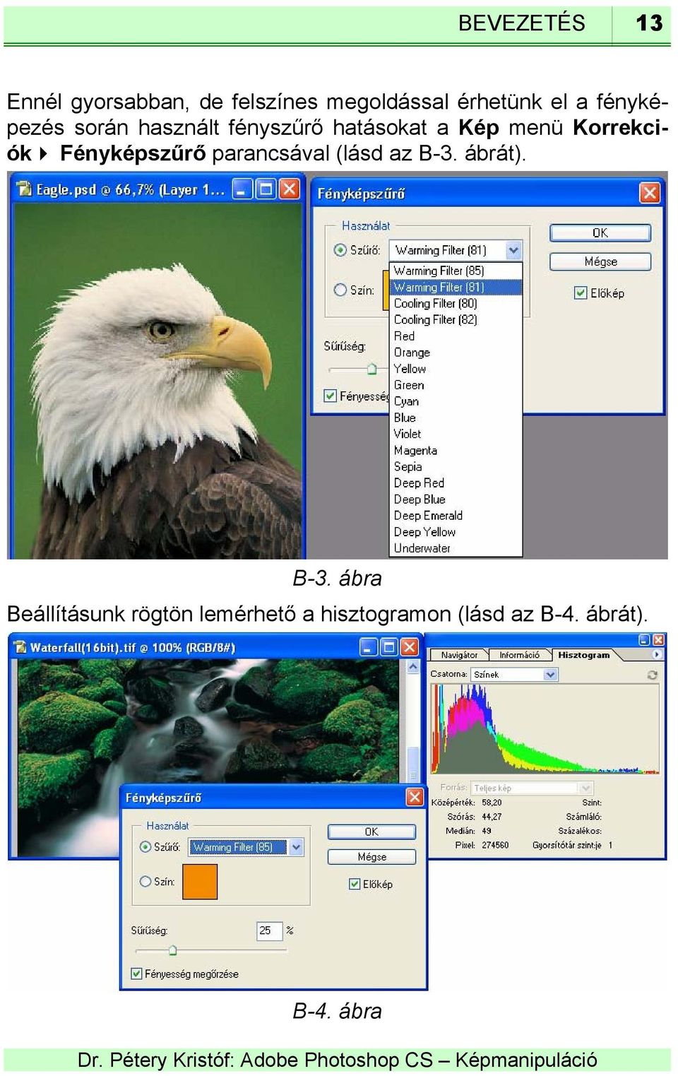 Korrekciók Fényképszűrő parancsával (lásd az B-3.