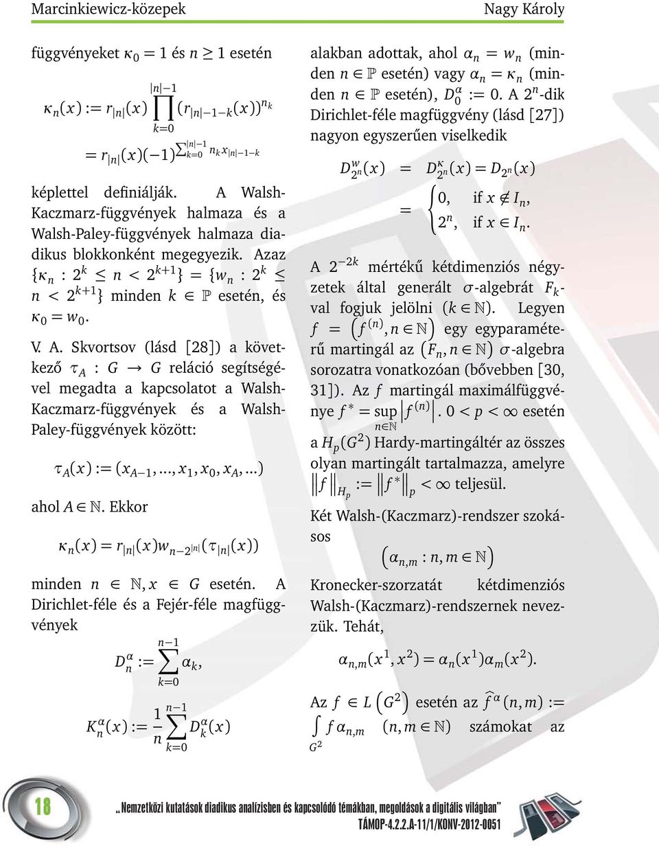 az {κ n : k n < k+1 } = {w n : k n < k+1 } minden k esetén, és κ 0 = w 0. V. A.