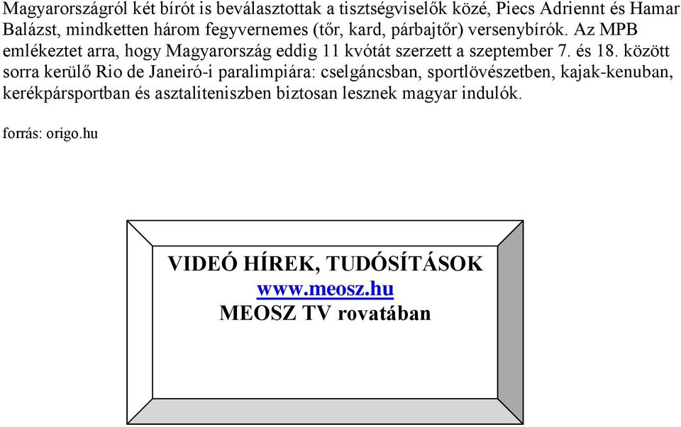 Az MPB emlékeztet arra, hogy Magyarország eddig 11 kvótát szerzett a szeptember 7. és 18.