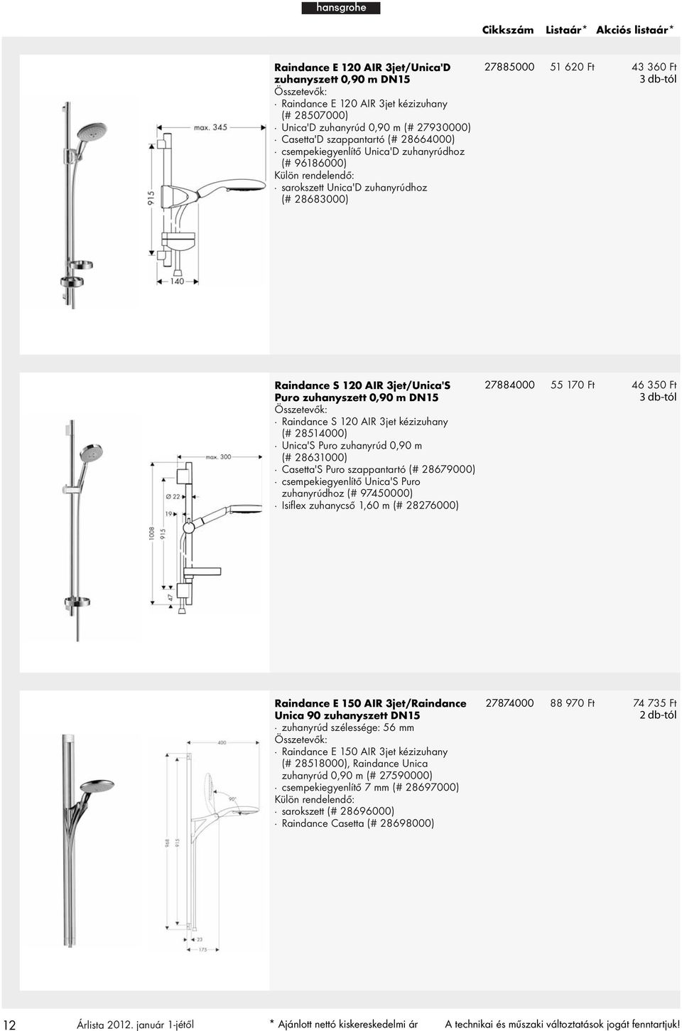 zuhanyszett 0,90 m DN15 Raindance S 120 AIR 3jet kézizuhany (# 28514000) Unica'S Puro zuhanyrúd 0,90 m (# 28631000) Casetta'S Puro szappantartó (# 28679000) csempekiegyenlítő Unica'S Puro