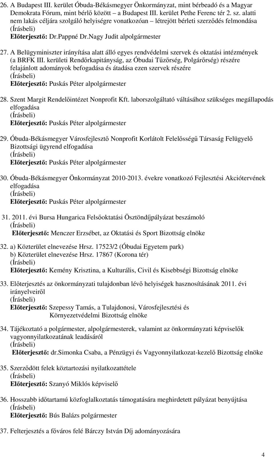 A Belügyminiszter irányítása alatt álló egyes rendvédelmi szervek és oktatási intézmények (a BRFK III.