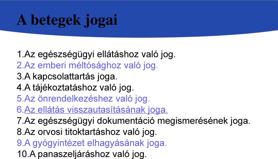 Az ellátás visszautasításának joga. 7.Az egészségügyi dokumentáció megismerésének joga. 8.