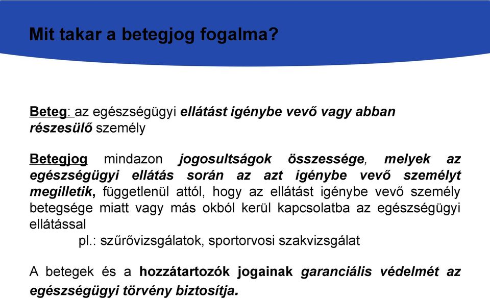 az egészségügyi ellátás során az azt igénybe vevő személyt megilletik, függetlenül attól, hogy az ellátást igénybe vevő