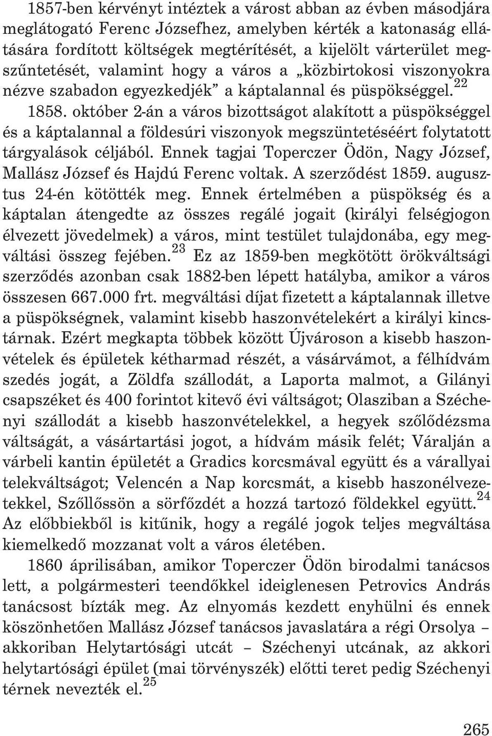 október 2-án a város bizottságot alakított a püspökséggel és a káptalannal a földesúri viszonyok megszüntetéséért folytatott tárgyalások céljából.