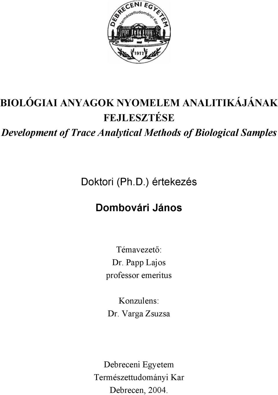 ktori (Ph.D.) értekezés Dombovári János Témavezető: Dr.