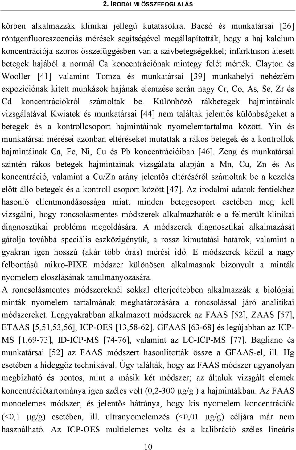 hajából a normál Ca koncentrációnak mintegy felét mérték.