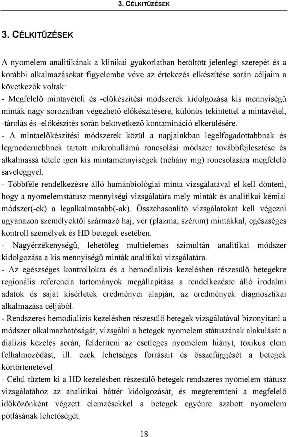 Megfelelő mintavételi és -előkészítési módszerek kidolgozása kis mennyiségű minták nagy sorozatban végezhető előkészítésére, különös tekintettel a mintavétel, -tárolás és -előkészítés során