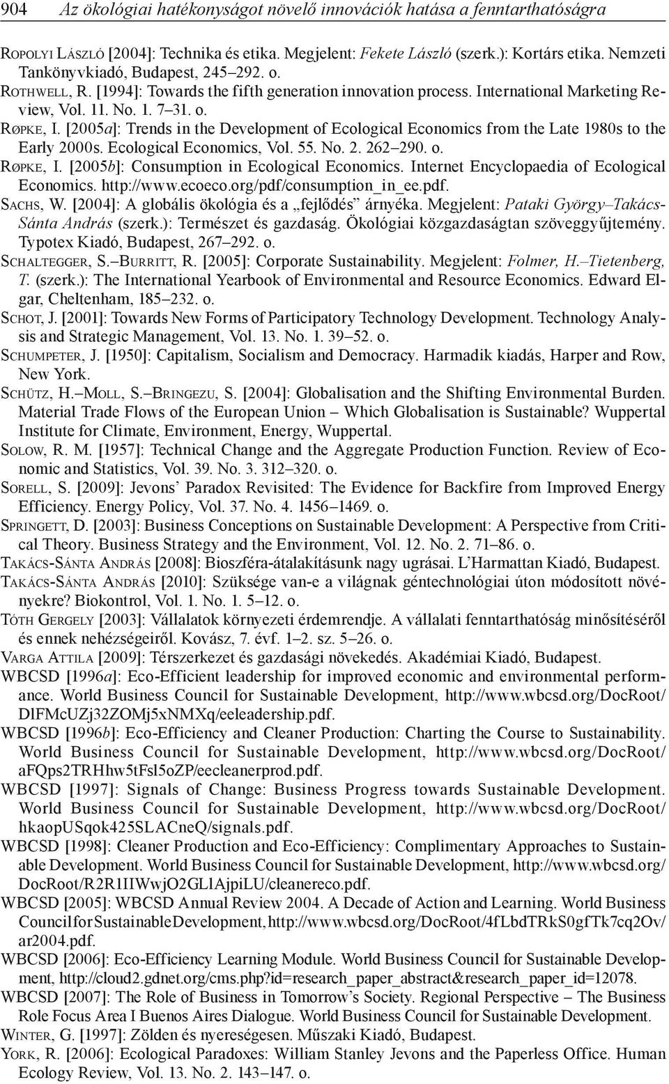 [2005a]: Trends in the Development of Ecological Economics from the Late 1980s to the Early 2000s. Ecological Economics, Vol. 55. No. 2. 262 290. o. Røpke, I.