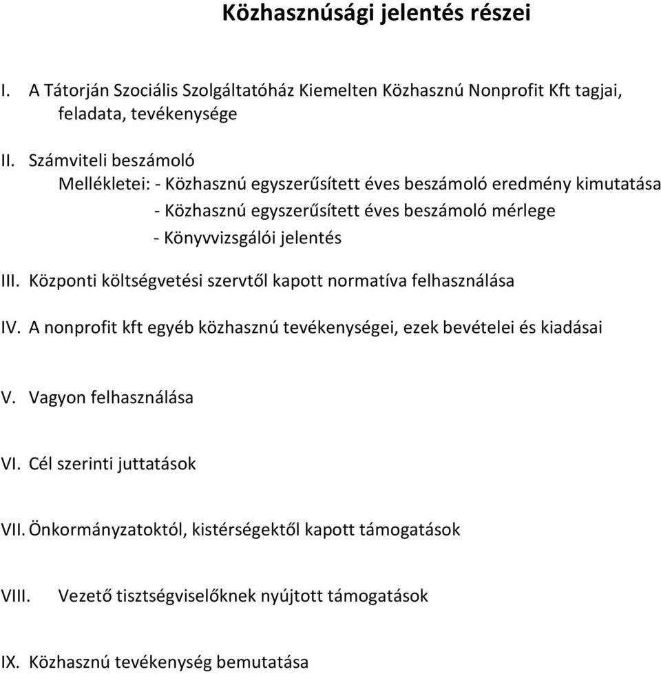 jelentés III. Központi költségvetési szervtől kapott normatíva felhasználása IV. A nonprofit kft egyéb közhasznú tevékenységei, ezek bevételei és kiadásai V.