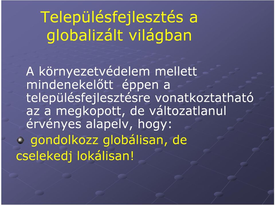 településfejlesztésre vonatkoztatható az a megkopott, de