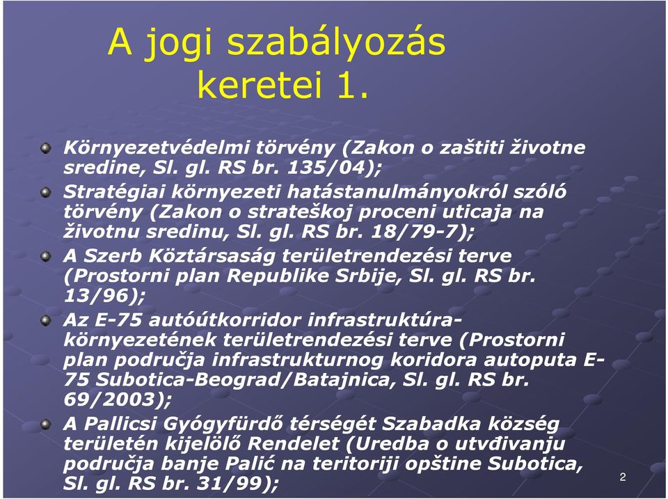 18/79-7); 7); A Szerb Köztársaság területrendezési terve (Prostorni plan Republike Srbije, Sl. gl. RS br.