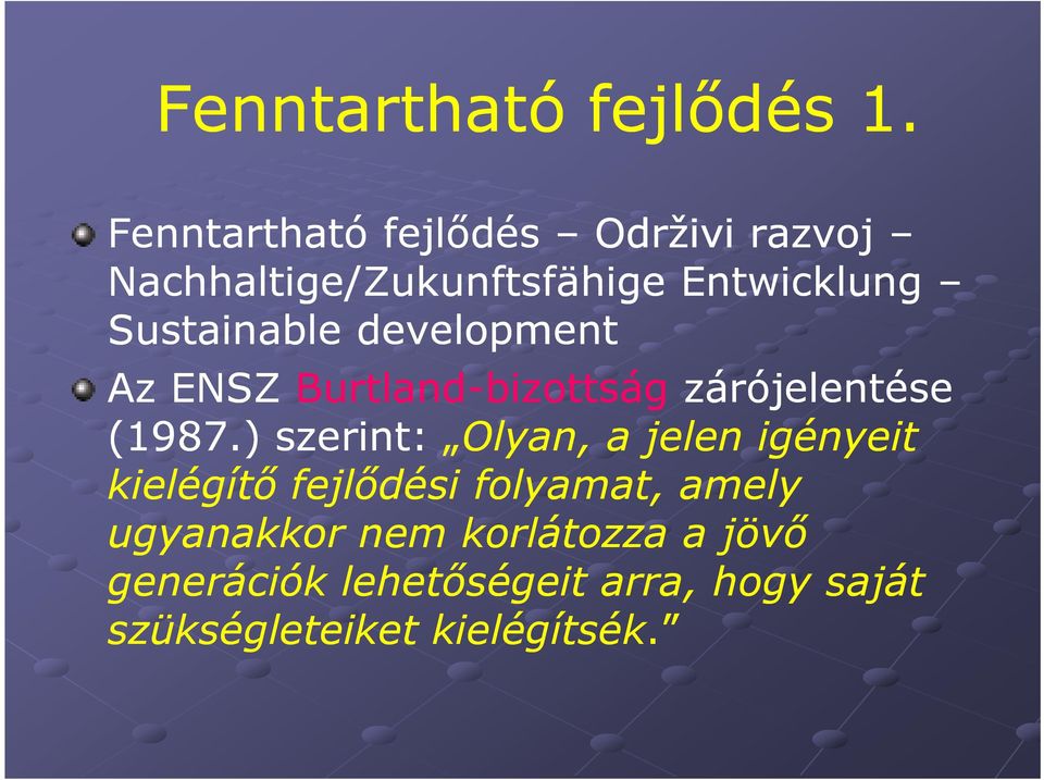 Sustainable development Az ENSZ Burtland-bizottság zárójelentése (1987.