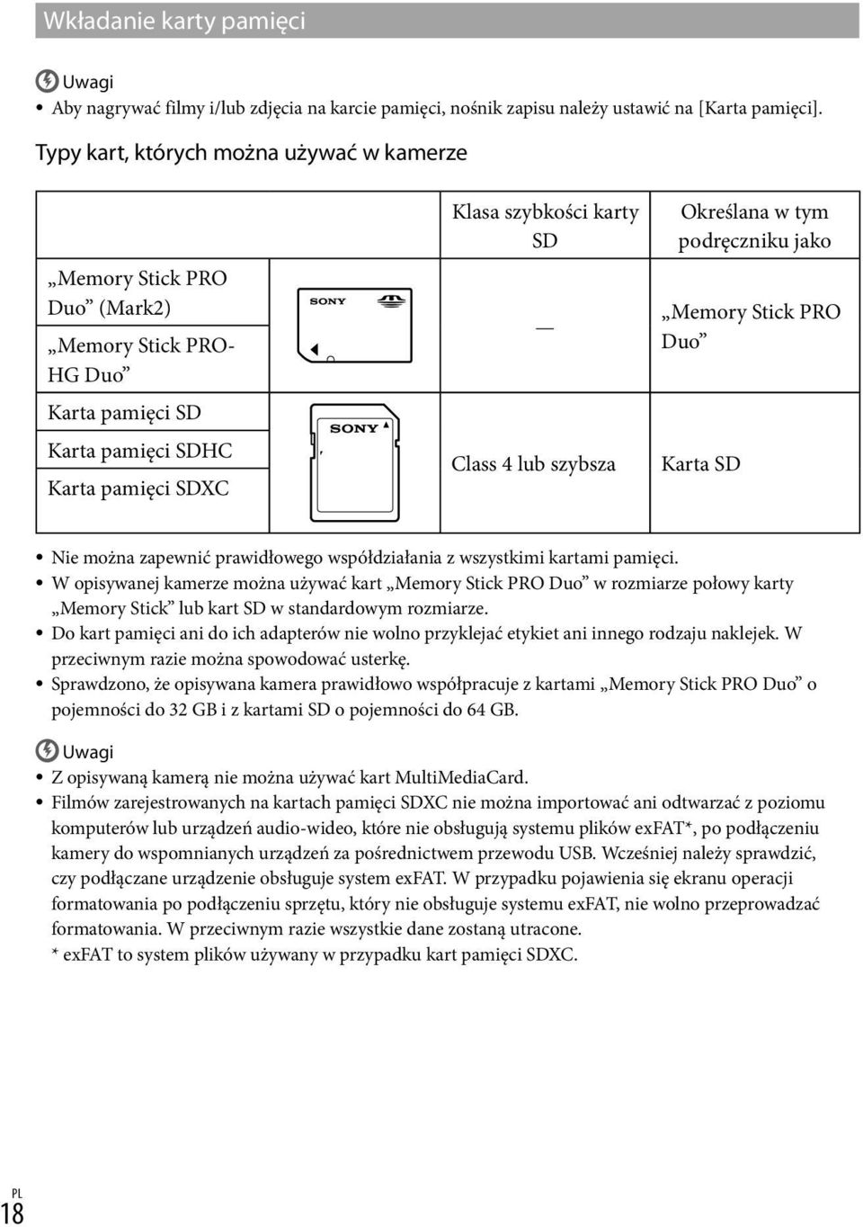 Określana w tym podręczniku jako Memory Stick PRO Duo Karta SD Nie można zapewnić prawidłowego współdziałania z wszystkimi kartami pamięci.