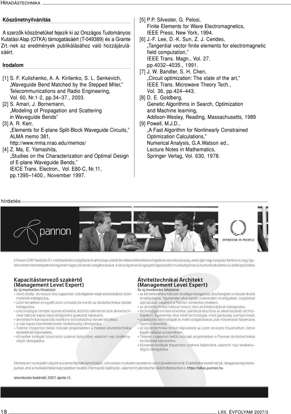 Senkevich, Waveguide Bend Matched by the Stepped Miter, Telecommunications and Radio Engineering, Vol. 60, Nr.1-2, pp.34 37., 2003. [2] S. Amari, J.