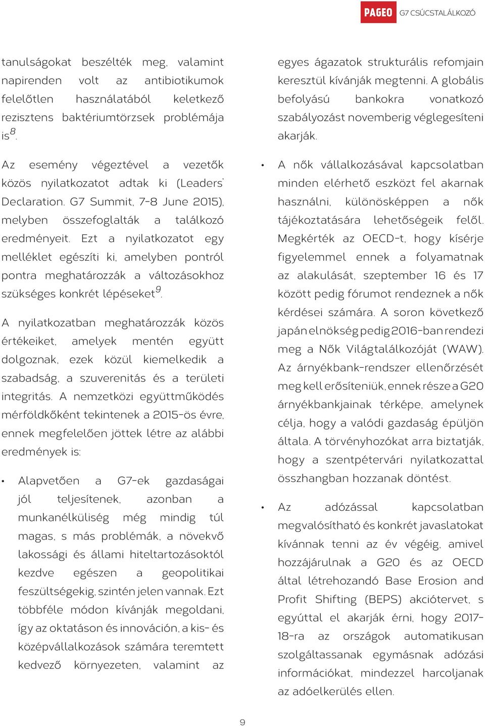 Ezt a nyilatkozatot egy melléklet egészíti ki, amelyben pontról pontra meghatározzák a változásokhoz szükséges konkrét lépéseket 9.