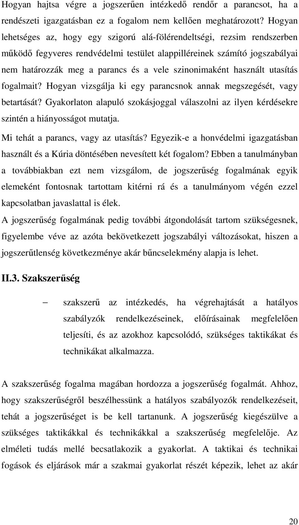 szinonimaként használt utasítás fogalmait? Hogyan vizsgálja ki egy parancsnok annak megszegését, vagy betartását?