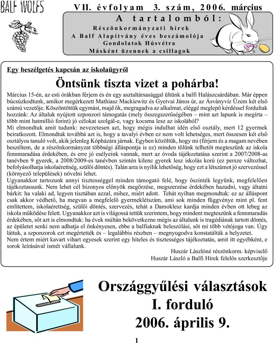 pohárba! Március 15-én, az esti órákban férjem és én egy asztaltársasággal ültünk a balfi Halászcsárdában.