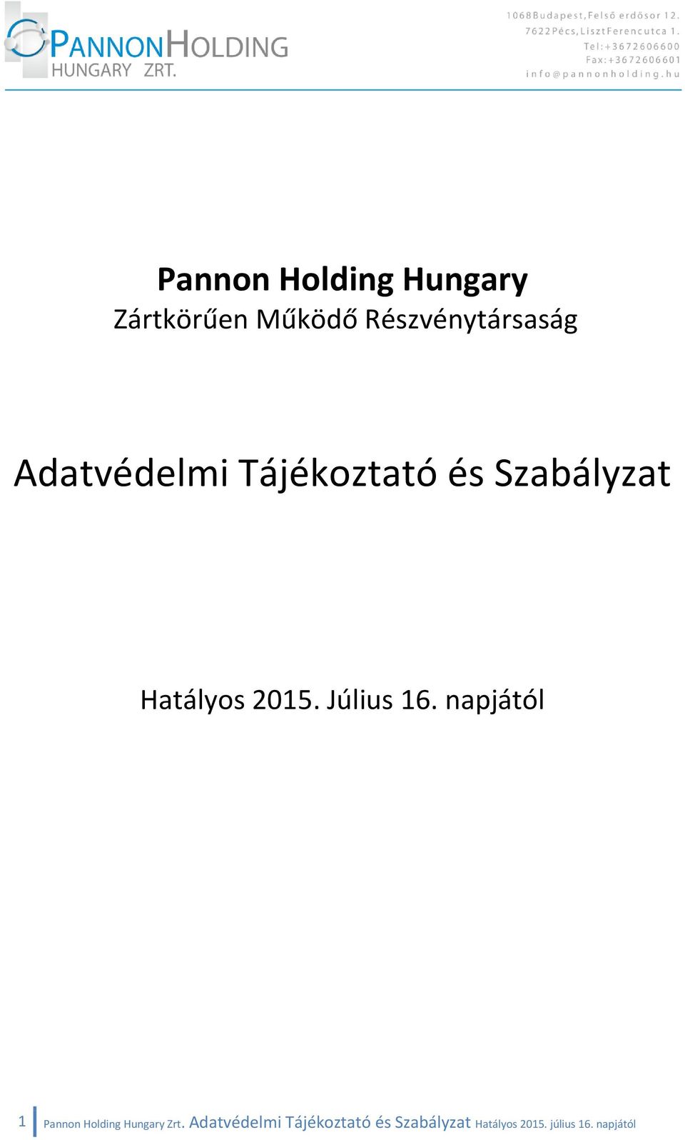 Július 16. napjától 1 Pannon Holding Hungary Zrt.