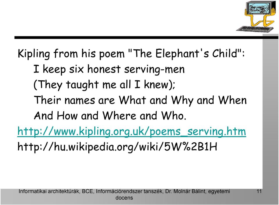 and Why and When And How and Where and Who. http://www.kipling.