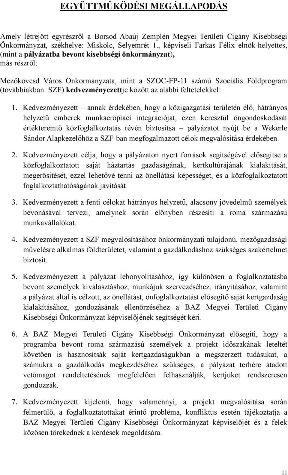 SZF) kedvezményezettje között az alábbi feltételekkel: 1.