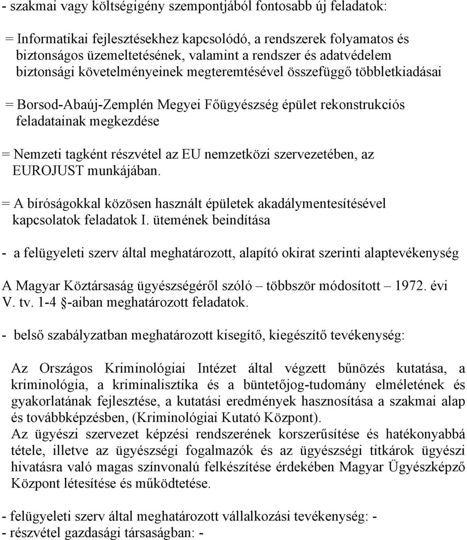 nemzetközi szervezetében, az EUROJUST munkájában. = A bíróságokkal közösen használt épületek akadálymentesítésével kapcsolatok feladatok I.