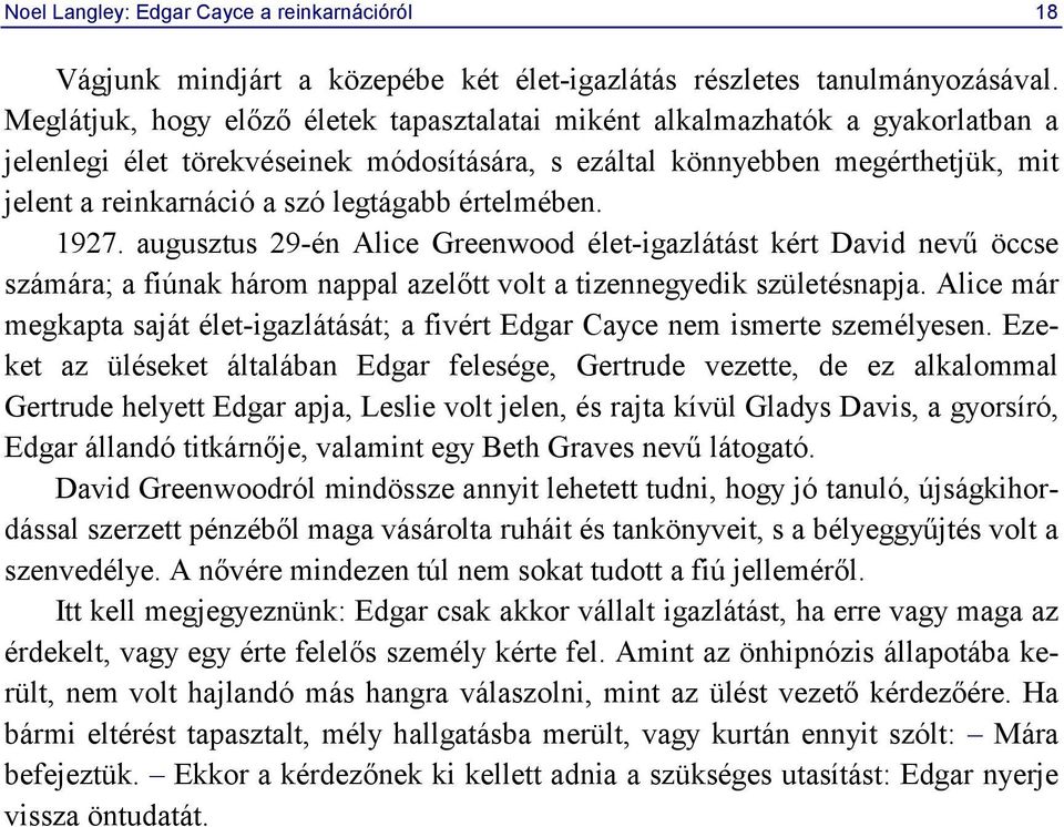 legtágabb értelmében. 1927. augusztus 29-én Alice Greenwood élet-igazlátást kért David nevű öccse számára; a fiúnak három nappal azelőtt volt a tizennegyedik születésnapja.