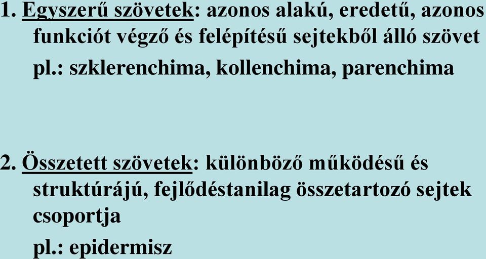 : szklerenchima, kollenchima, parenchima 2.