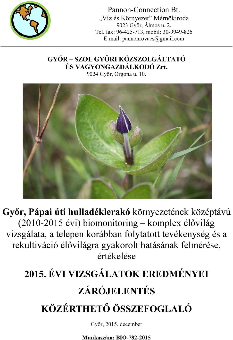 Győr, Pápai úti hulladéklerakó környezetének középtávú (2010-2015 évi) biomonitoring komplex élővilág vizsgálata, a telepen korábban