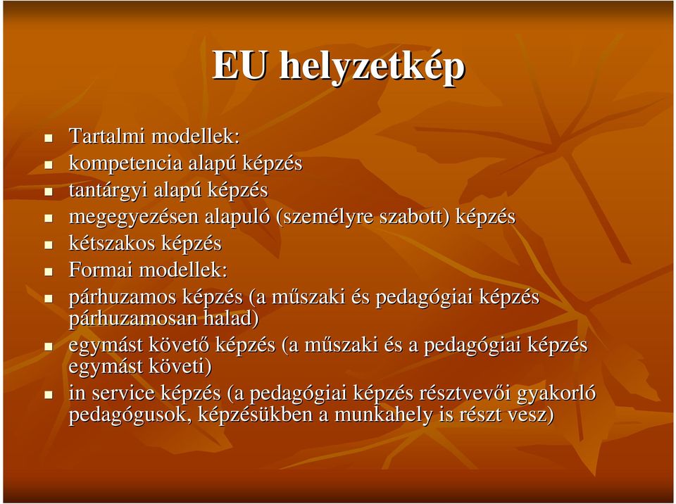 párhuzamosan halad) egymást követk vet képzés s (a mszaki m és s a pedagógiai giai képzk pzés egymást követi) k in service