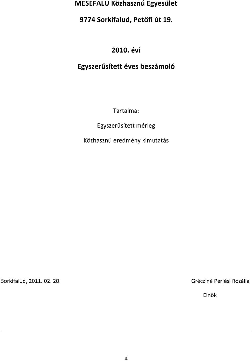 évi Egyszerűsített éves beszámoló Tartalma: