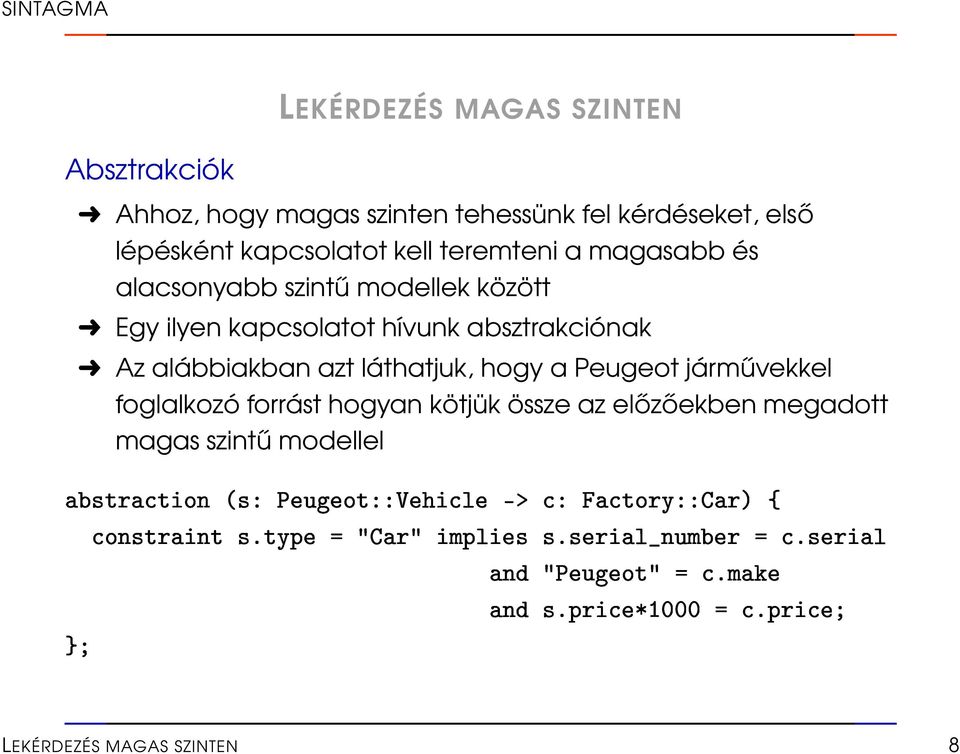 kapcsolatot hívunk absztrakciónak Az alábbiakban azt láthatjuk, hogy a Peugeot járművekkel