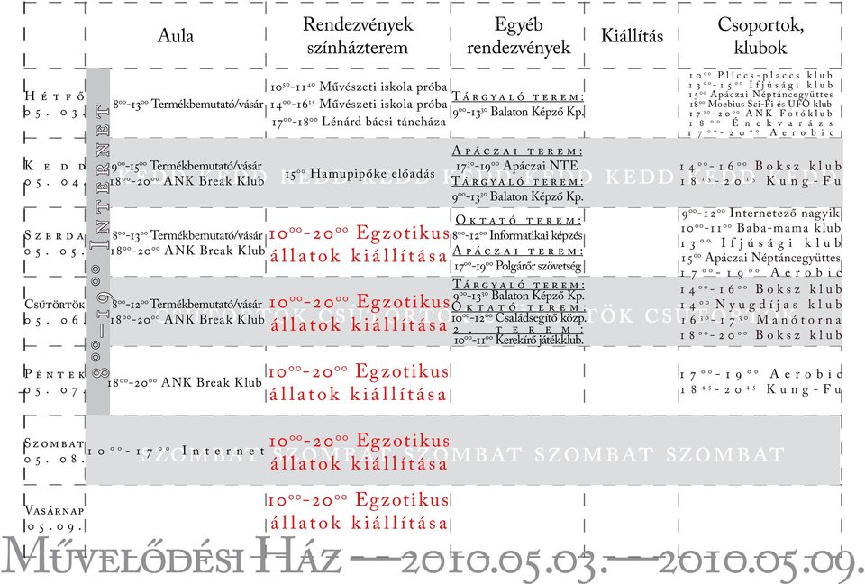 Családsegítő közp. 8 00-12 00 Termékbemutató/vásár szombat szombat szombat szombat szombat 05. 08.