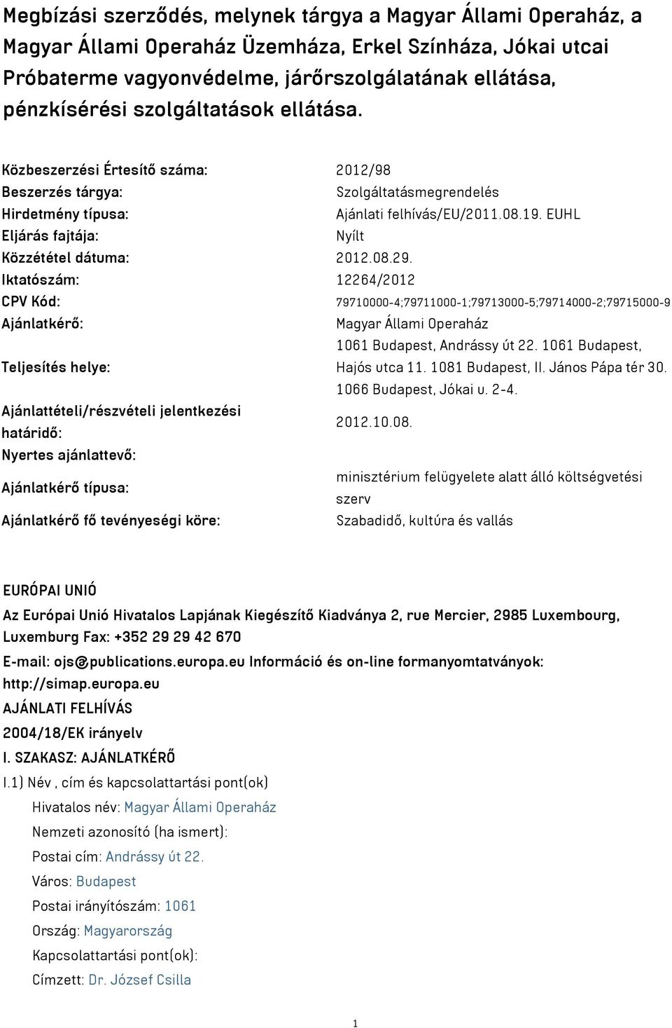 EUHL Eljárás fajtája: Nyílt Közzététel dátuma: 2012.08.29.