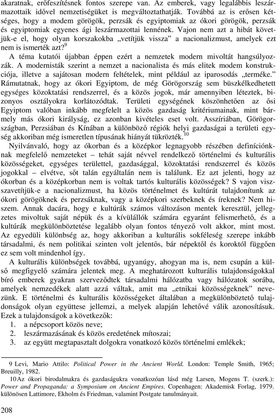 Vajon nem azt a hibát követjük-e el, hogy olyan korszakokba vetítjük vissza a nacionalizmust, amelyek ezt nem is ismerték azt?