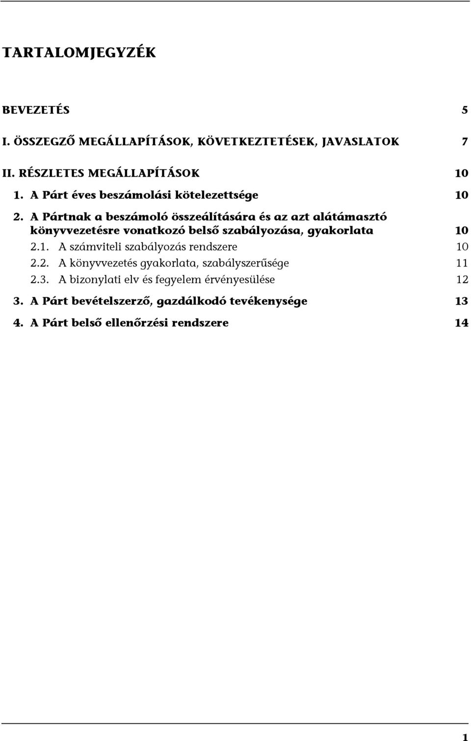 A Pártnak a beszámoló összeálítására és az azt alátámasztó könyvvezetésre vonatkozó belső szabályozása, gyakorlata 10