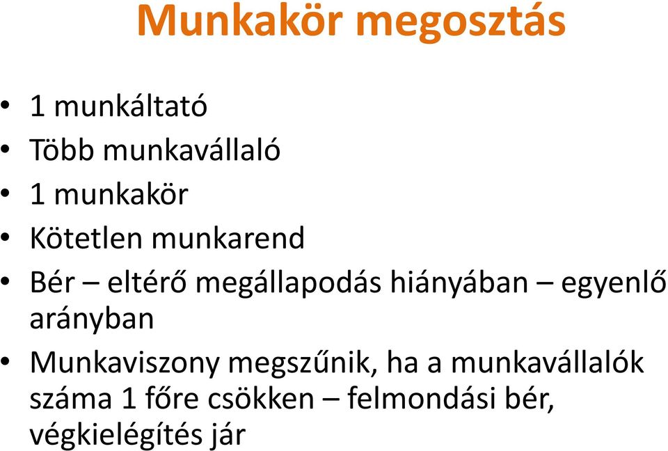 hiányában egyenlő arányban Munkaviszony megszűnik, ha a