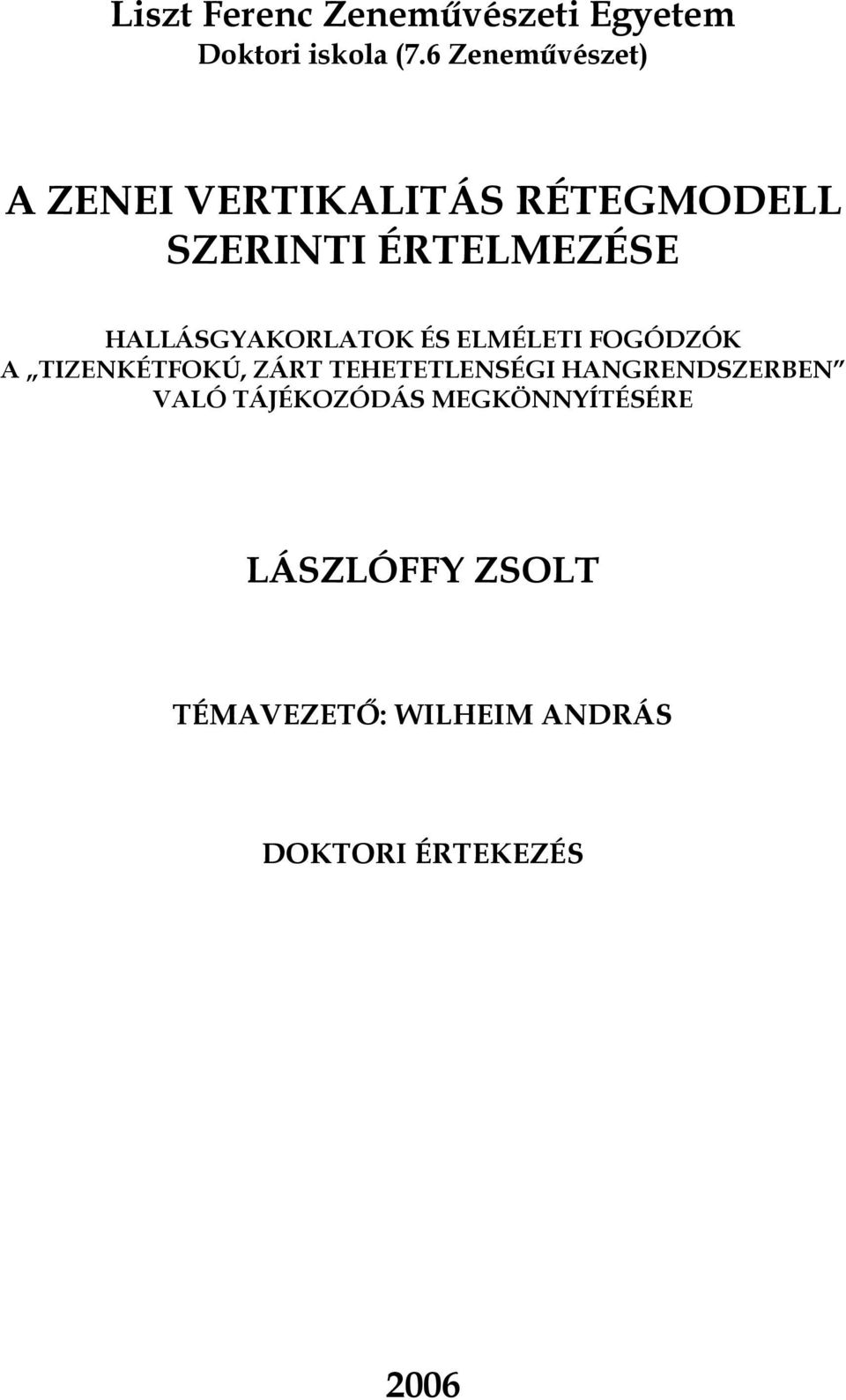 HALLÁSGYAKORLATOK ÉS ELMÉLETI FOGÓDZÓK A TIZENKÉTFOKÚ, ZÁRT TEHETETLENSÉGI