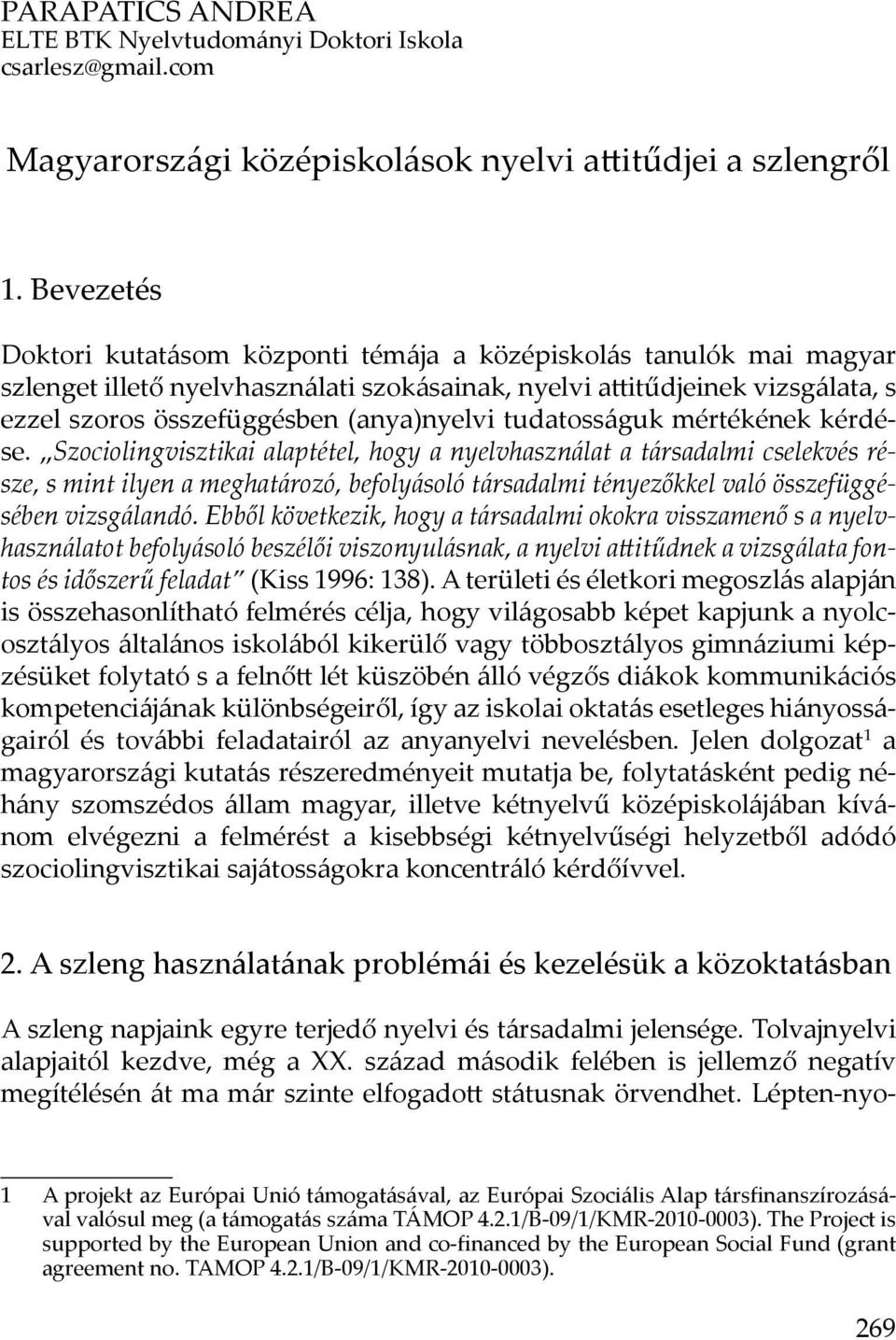 tudatosságuk mértékének kérdése.