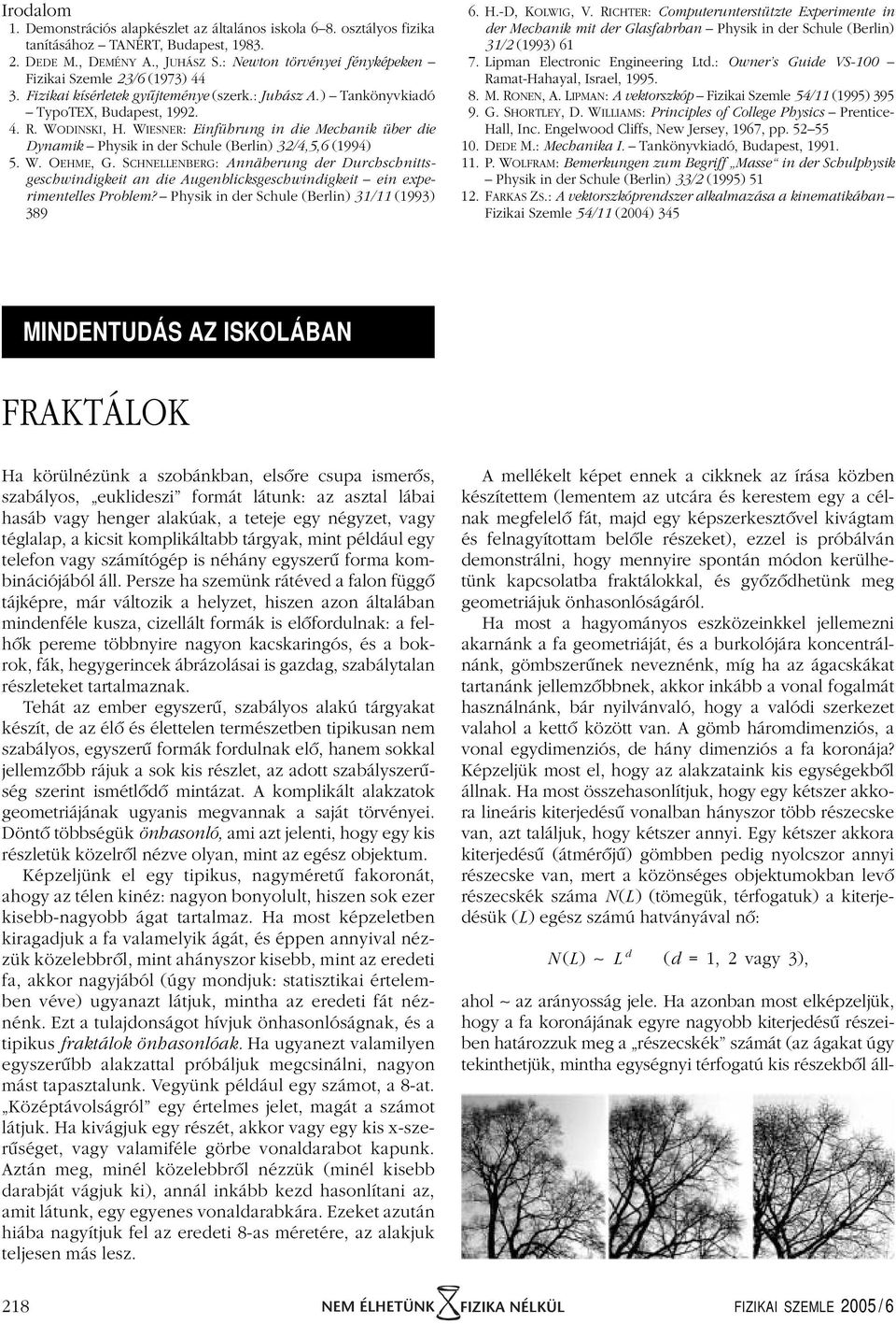 (1994) 5 W OEHME, GSCHNELLENBERG: Annäherung der Durchschnittsgeschwindigkeit an die Augenblicksgeschwindigkeit ein experimentelles Problem?