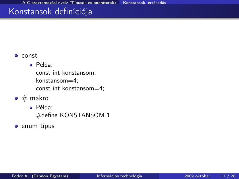 konstansom=4; # makro Példa: #define KONSTANSOM 1 enum