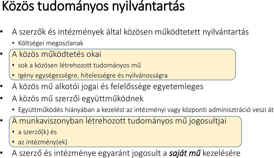 egyetemleges A közös mű szerzői együttműködnek Együttműködés hiányában a kezelést az intézményi vagy központi adminisztráció veszi át A