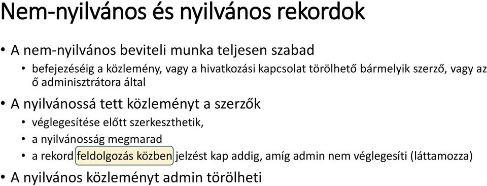 nyilvánossá tett közleményt a szerzők véglegesítése előtt szerkeszthetik, a nyilvánosság megmarad a