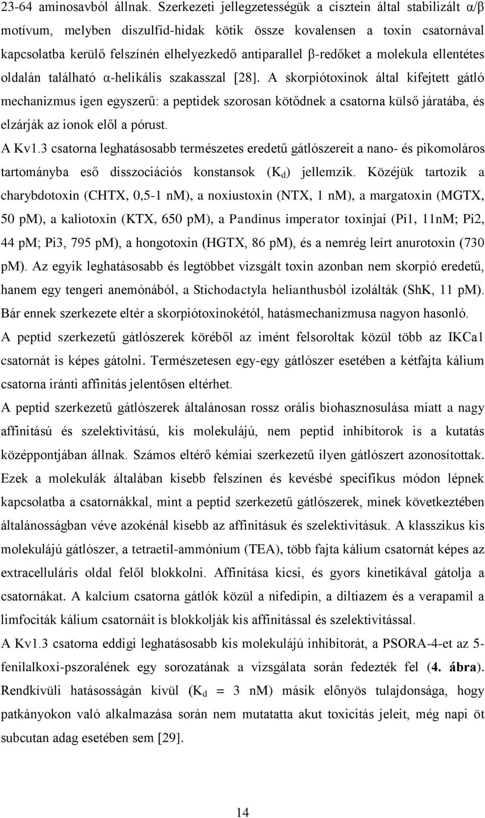 β-redőket a molekula ellentétes oldalán található α-helikális szakasszal [28].