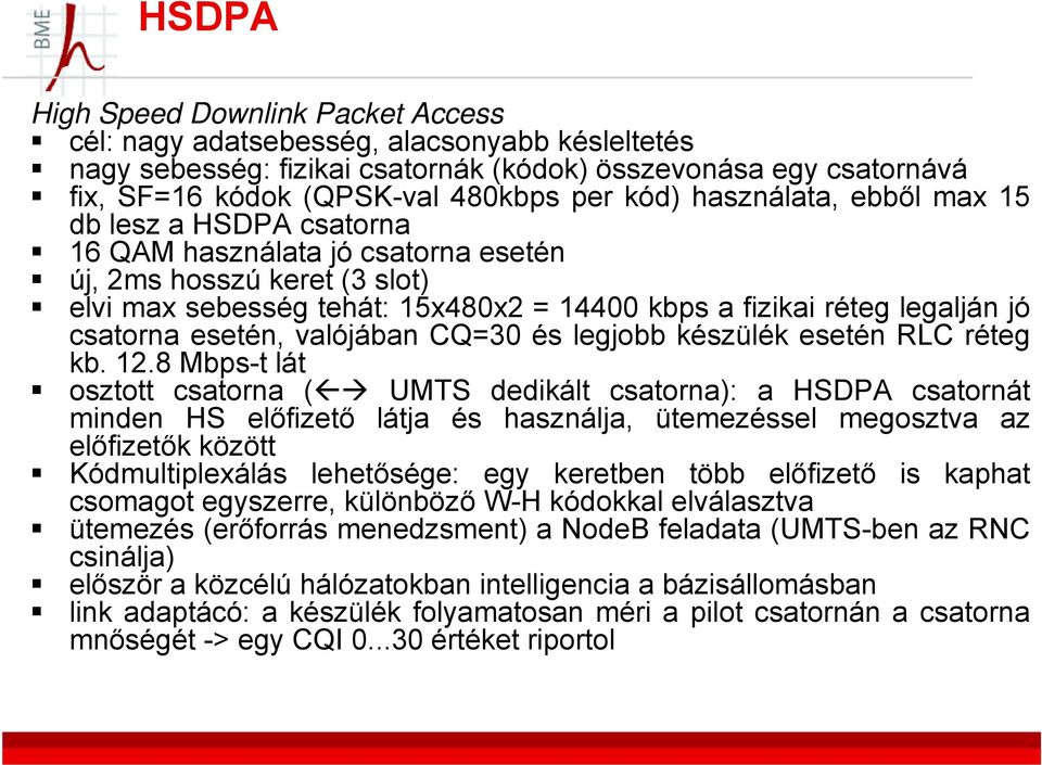 esetén, valójában CQ=30 és legjobb készülék esetén RLC réteg kb. 12.