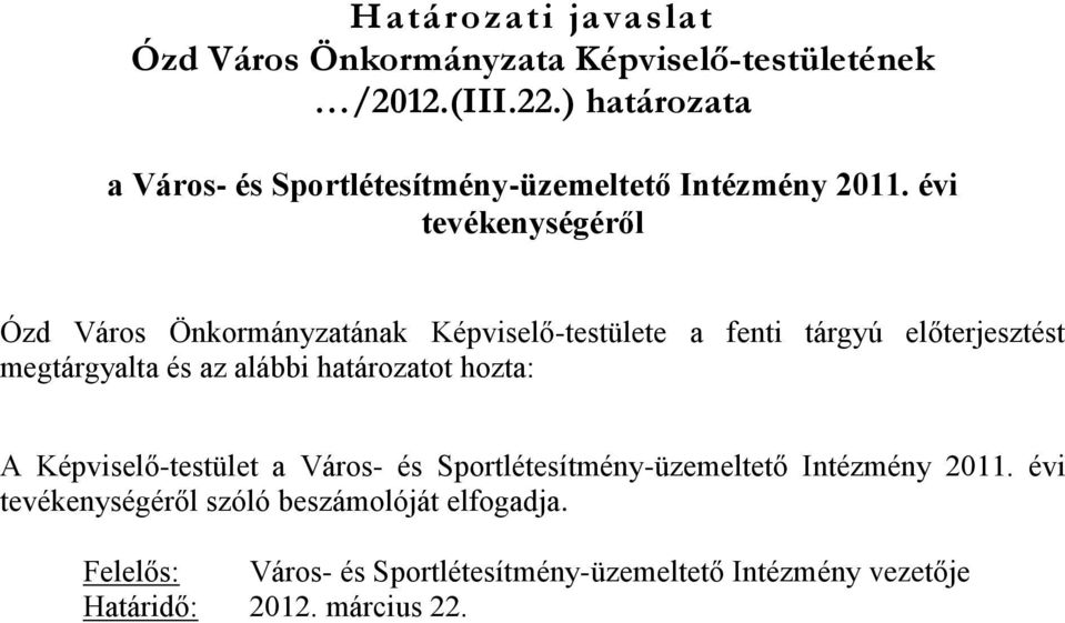 évi tevékenységéről Ózd Város Önkormányzatának Képviselő-testülete a fenti tárgyú előterjesztést megtárgyalta és az alábbi