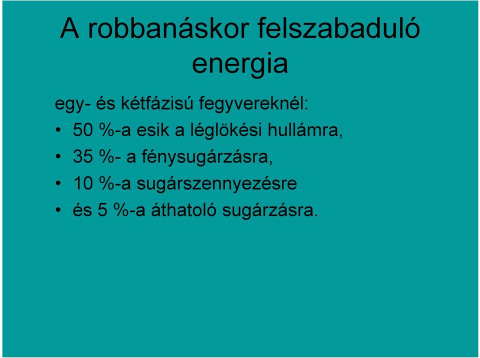 léglökési hullámra, 35 %- a fénysugárzásra,